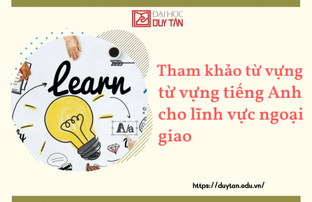 Tham khảo từ vựng tiếng Anh cho lĩnh vực ngoại giao